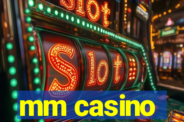 mm casino