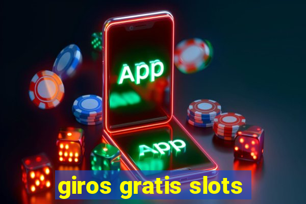 giros gratis slots