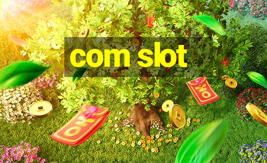 com slot