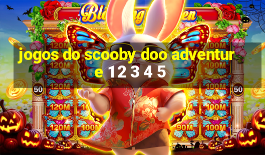 jogos do scooby doo adventure 1 2 3 4 5