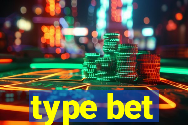 type bet