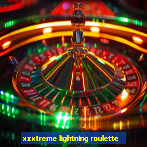 xxxtreme lightning roulette