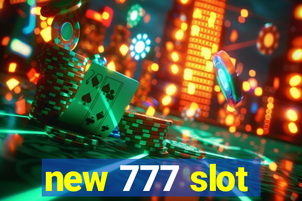 new 777 slot