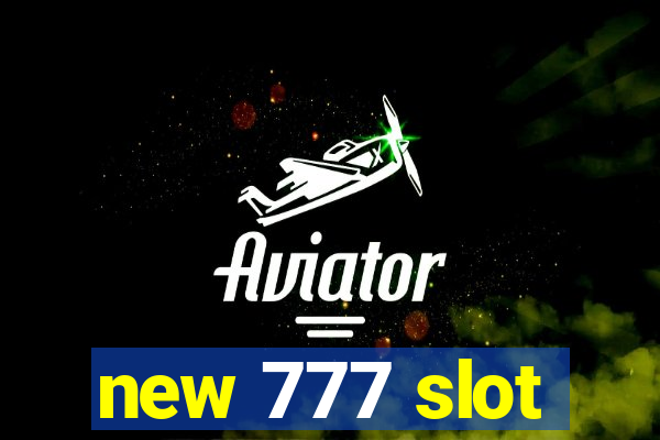 new 777 slot