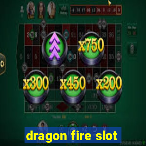 dragon fire slot