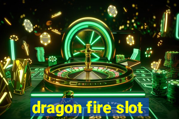 dragon fire slot