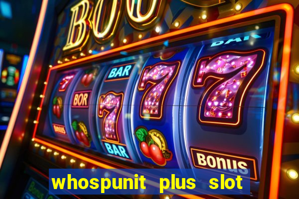 whospunit plus slot machine bonuses