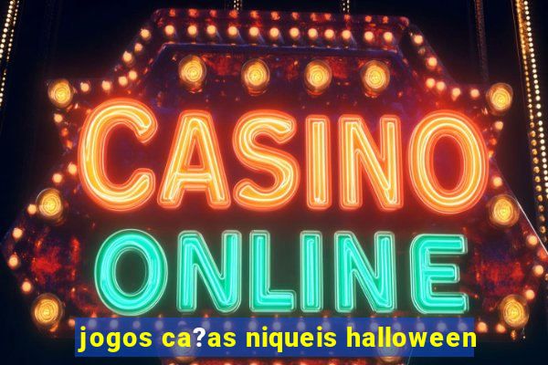 jogos ca?as niqueis halloween