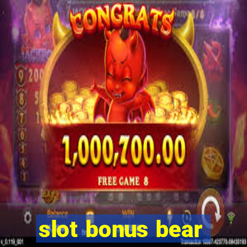 slot bonus bear