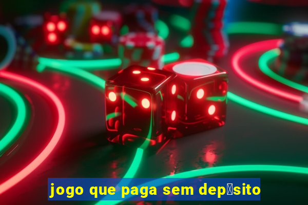 jogo que paga sem dep贸sito