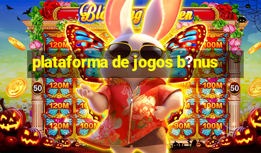 plataforma de jogos b?nus