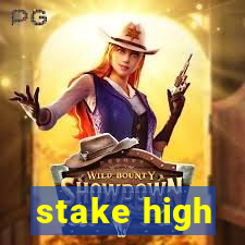 stake high