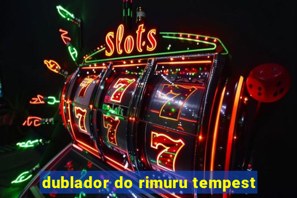 dublador do rimuru tempest