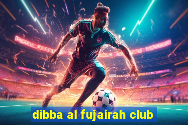 dibba al fujairah club