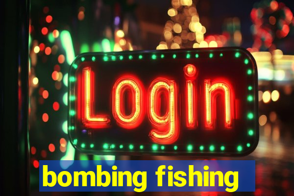 bombing fishing