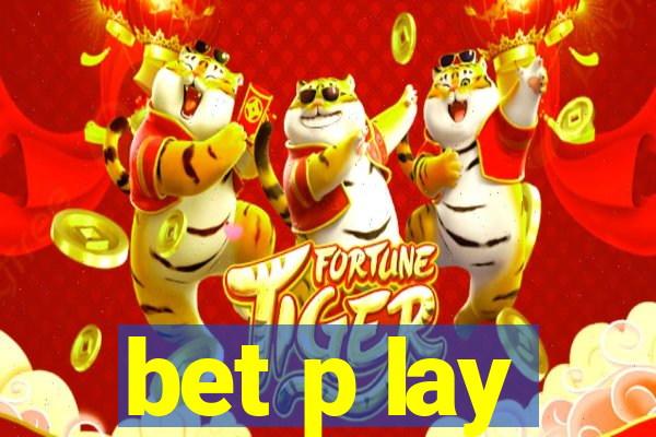 bet p lay