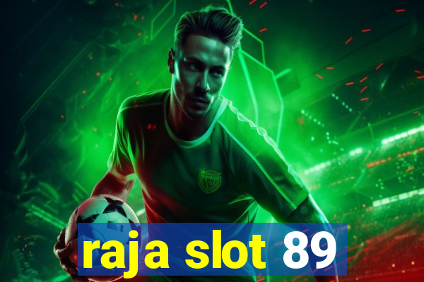 raja slot 89