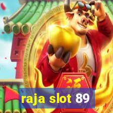 raja slot 89