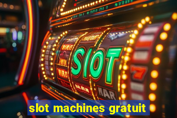 slot machines gratuit