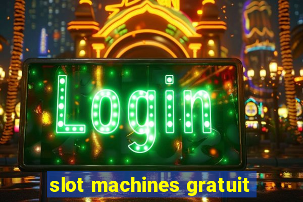 slot machines gratuit