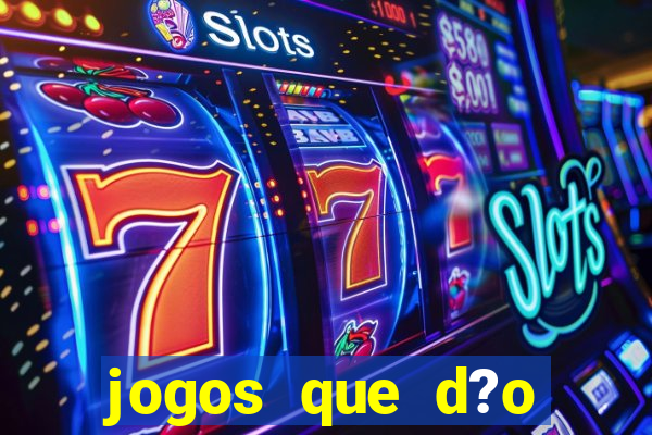 jogos que d?o dinheiro para jogar