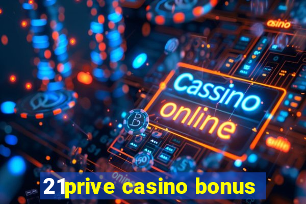 21prive casino bonus