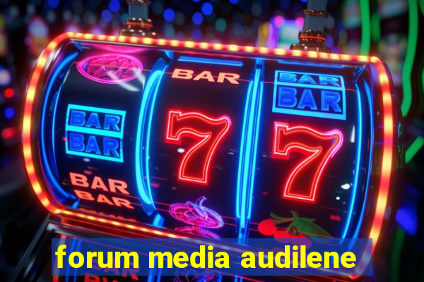 forum media audilene