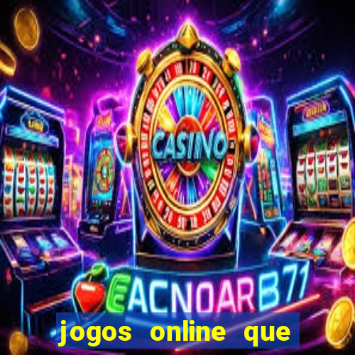 jogos online que rendem dinheiro