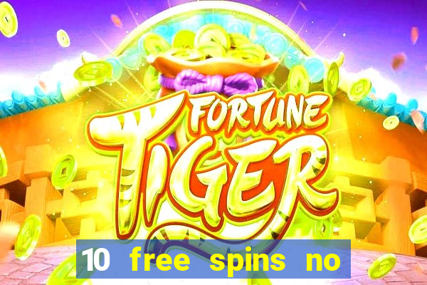 10 free spins no deposit casino