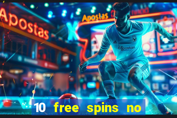 10 free spins no deposit casino