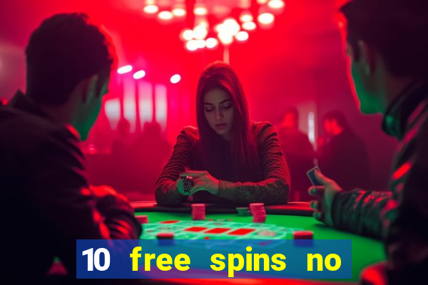 10 free spins no deposit casino