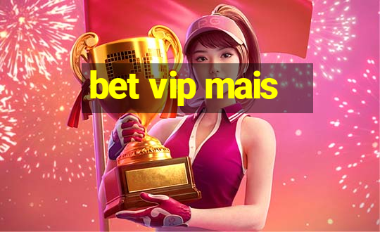 bet vip mais