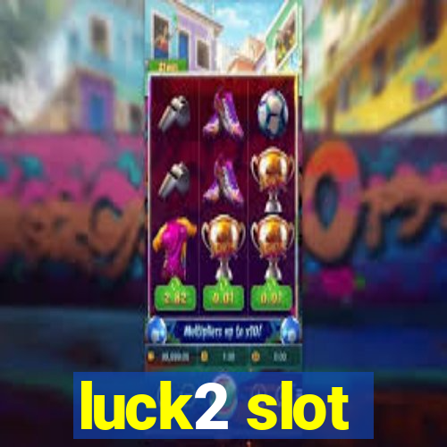 luck2 slot