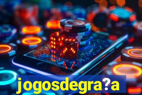 jogosdegra?a