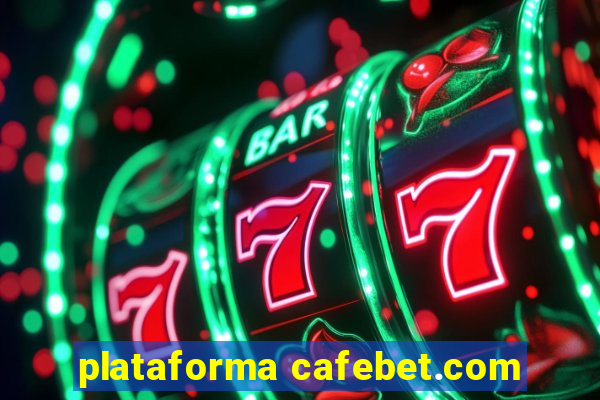 plataforma cafebet.com