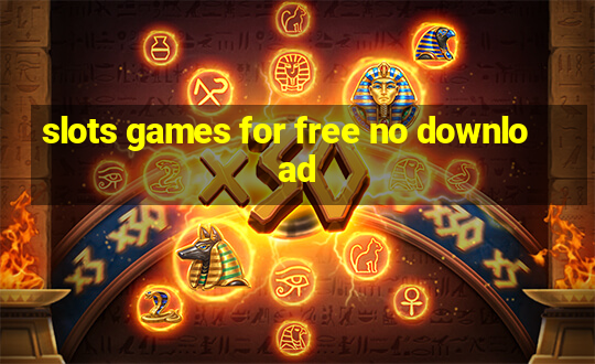 slots games for free no download