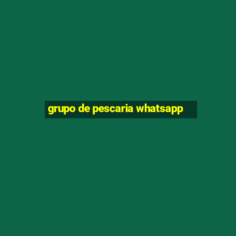 grupo de pescaria whatsapp