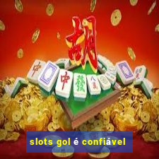 slots gol é confiável