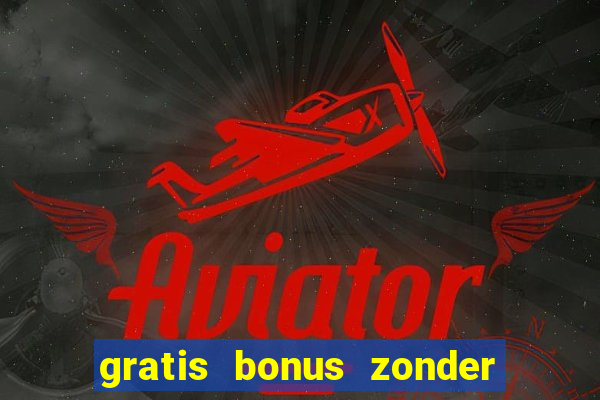 gratis bonus zonder storting casino