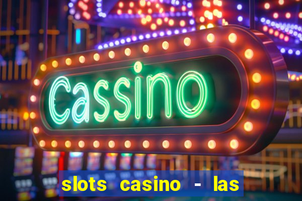 slots casino - las vegas slots