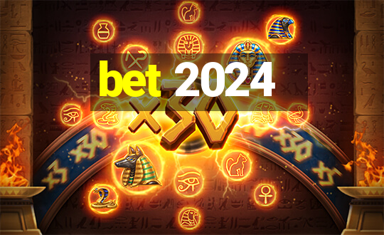 bet 2024