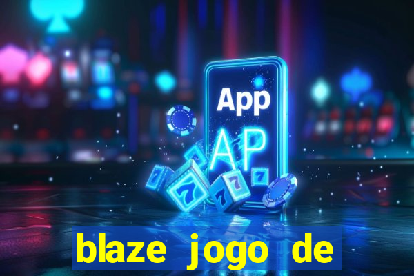 blaze jogo de ganhar dinheiro