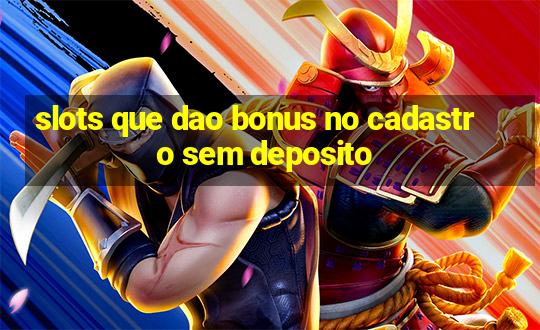 slots que dao bonus no cadastro sem deposito