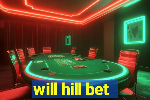 will hill bet