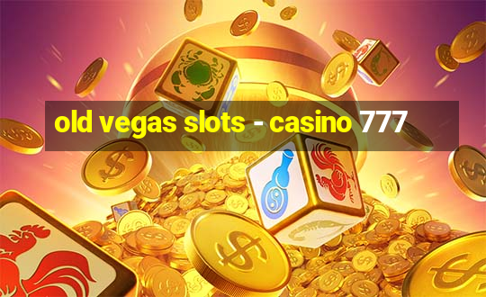 old vegas slots - casino 777