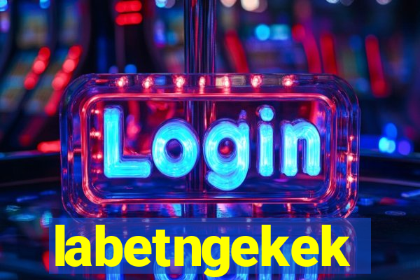 labetngekek