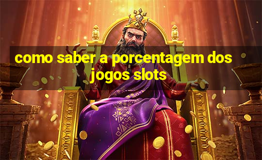 como saber a porcentagem dos jogos slots