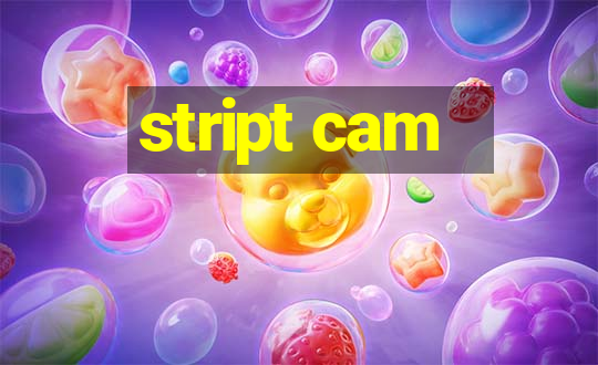 stript cam