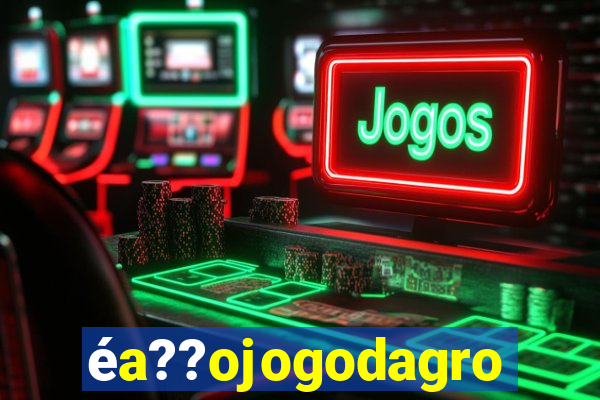 éa??ojogodagrow