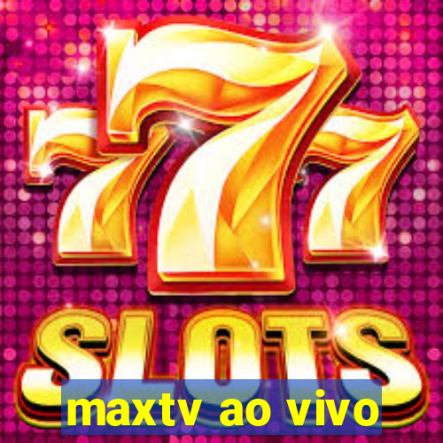 maxtv ao vivo